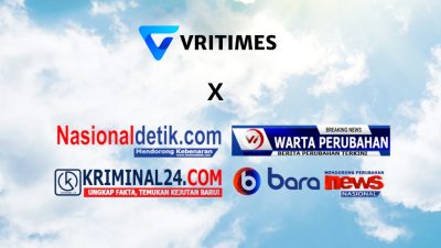 VRITIMES Memperkuat Kerjasama Media dengan NasionalDetik.com, Wartaperubahan.online, Kriminal24.com, dan Bara-News.com